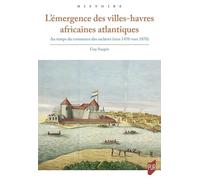 L'émergence des villes-havres africaines atlantiques: Au temps du commerce des esclaves (vers 1470 - vers 1870)