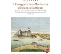 L'émergence des villes-havres africaines atlantiques Guy Saupin (Auteur)