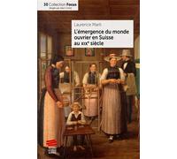 L'émergence du monde ouvrier en Suisse au XIXe siècle - Laurence Marti - Livreo Alphil - broché - Essai