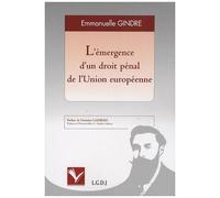 L'émergence D'un Droit Pénal De L'union Européenne