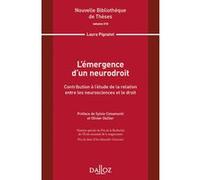 L'émergence d'un neurodroit. Contribution à l'étude de la relation entre les neurosciences et le droit - Volume 210 Laura Pignatel (Auteur)