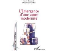 L'emergence d'une autre modernite - Dominique Berthet - L'harmattan - broché - Essai