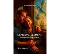L'émerveillement de l'enfance perdue - Nordine M'talssi - Le Lys Bleu - broché - Nouvelles
