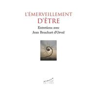 L'émerveillement d'être - Entretiens avec Jean Bouchart d'Orval - Jean Bouchart D'Orval - Almora Eds - broché - Essai