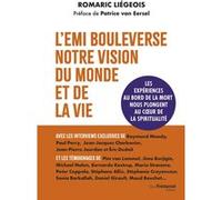 L'EMI bouleverse notre vision du monde et de la vie - Les expériences au bord de la mort nous plongent au coeur de la spiritualité Romaric Liégeois (Auteur), Patrice Van Eersel (Préface), Collectif (C