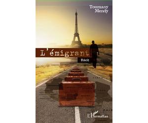 L'émigrant. Récit - Toumany Mendy - L'harmattan - broché - Récit