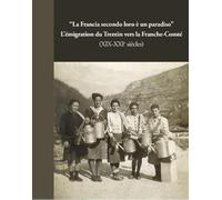 L'émigration du Trentin vers la Franche-Comté (XIX-XXIe siècles)
