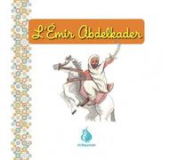 L'Emir Abdelkader - Abou Ousama - Al Bayyinah - cartonné - Document jeunesse