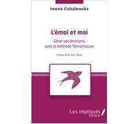 L'émoi et moi Gérer ses émotions avec la méthode Stenzimacaw - Iwona Cichalewska - Les Impliqués - broché - Essai