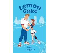 Lemon Cake: A Steamy Feel Good Romance