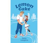 Lemon Cake: A Steamy Feel Good Romance