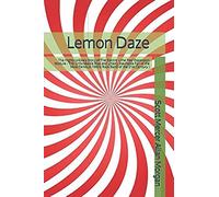 Lemon Daze: The Highly Unlikely Story Of The Electric Lime Peel Expansion Module - The Unforseable Rise And Utterly Inevitable Fall Of The Most Famous 1960's Rock Band Of The 21st Century )
