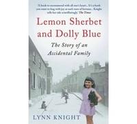 Lemon Sherbet and Dolly Blue: The Story of an Accidental Family Lynn Knight (Auteur)
