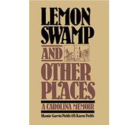 Lemon Swamp and Other Places: A CAROLINA MEMOIR