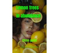 Lemon Trees In Abundance: Citrus Guide