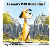 Lemon's BIG Adventure: A Heartwarming Story About Feeling Lost and Finding Your Way Home