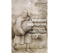 L'émotion appropriée: Essai sur le rôle des émotions dans les fondements des valeurs et de l’éthique