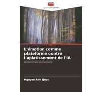 L'émotion comme plateforme contre l'aplatissement de l'IA: Épistémologie émotionnelle
