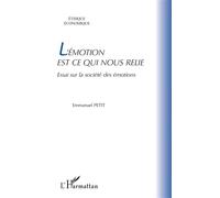 L'émotion est ce qui nous relie: Essai sur la société des émotions