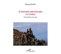 L'émotion identitaire en Corse Un territoire au cur - Philippe Pesteil - L'harmattan - broché - Essai
