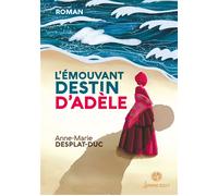 L'emouvant destin d'adele - Anne-Marie Desplat-Duc - Lemme Edit-Maison - broché - Roman