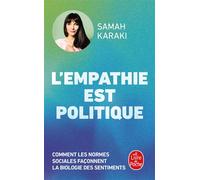 L'Empathie est politique Comment les normes sociales façonnent la biologie des sentiments - Samah Karaki - Lgf - Poche - Essai