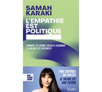 L'empathie est politique Comment les normes sociales façonnent la biologie des sentiments - Samah Karaki - Lattes - broché - Essai
