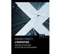 L'empathie - Histoire D'une Idée De Platon Au Posthumain