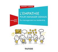 L'empathie pour manager demain - Du Management au Leadership: Du Management au Leadership