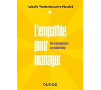 L'empathie pour manager Du Management au Leadership - Isabelle Vandenbussche-Masclet - Dunod - broché - Guide