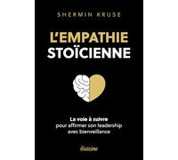 L'empathie stoïque - La voie à suivre pour affimer son leadership avec bienveillance
