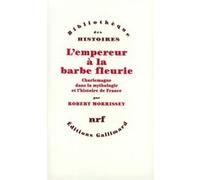 Robert John Morrissey – L'Empereur à la barbe fleurie – Charlemagne – Gallimard