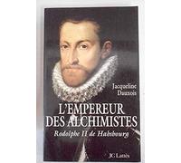 L'Empereur Des Alchimistes. Rodolphe Ii De Habsbourg