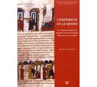 L'empereur Et Le Moine - Les Relations Du Pouvoir Impérial Avec Les Monastères À Byzance (Ixe-Xiiie Siècle)