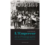 L'Empereur et le photographe Essai sur l'usage de la photographie au Second Empire - Claude Brulant - Spm Lettrage - broché - Essai