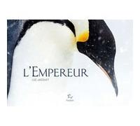 L'Empereur Luc Jacquet (Auteur), Lorette Faivre (Contributions)