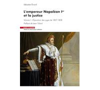 L'empereur Napoléon 1er et la justice: Volume I : L'épuration des juges de 1807-1808