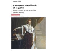La magistrature du 1er Empire et l'opération d'épuration des juges Vol 1: Les cours d'appel héritières d'une tradition judiciaire (1807-1808)