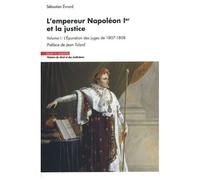 L'empereur Napoléon Ier Et La Justice - Volume 1, L'épuration Des Juges De 1807-1808