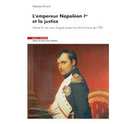 L'empereur napoleon Ier et la justice volume III: Les résultats définitifs de l'opération (1807-1808)