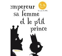 L'empereur, Sa Femme Et Le P'tit Prince