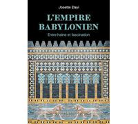 Josette Elayi – L'Empire babylonien – Entre haine et fascination – Broché – Perrin