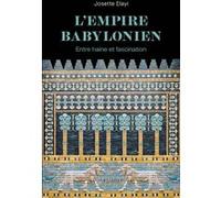 Josette Elayi – L'Empire babylonien – Entre haine et fascination – Broché – Perrin