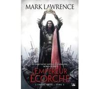 L'Empire brisé, T3 : L'Empereur Écorché Mark Lawrence (Auteur)