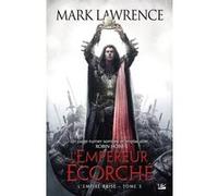 L'Empire brisé, T3 : L'Empereur Écorché Mark Lawrence (Auteur)