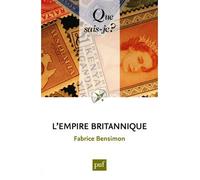 L'Empire britannique - Fabrice Bensimon - Que Sais-Je - Poche - Essai