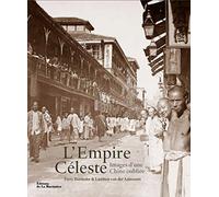 L'Empire céleste. Images d'une Chine oubliée