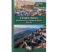 L'empire chinois: Souvenirs d'un voyage en Chine Tome 2