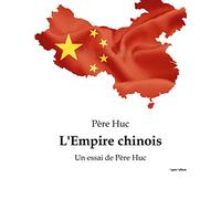 L'Empire chinois: Un essai de Père Huc