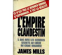 L'Empire clandestin: Cinq ans avec les services secrets au coeur du crime organisé